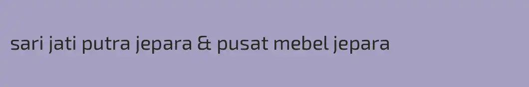 sari jati putra jepara & pusat mebel jepara